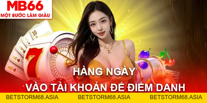 Điểm Danh Hàng Ngày - Nhận Thưởng Không Giới Hạn Tại MB66