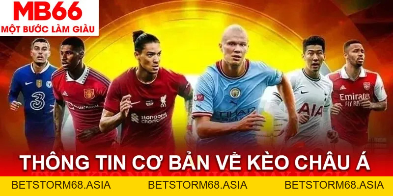 Kèo Châu Á Là Gì? Các Loại Hình Cược Phổ Biến Có Tại MB66